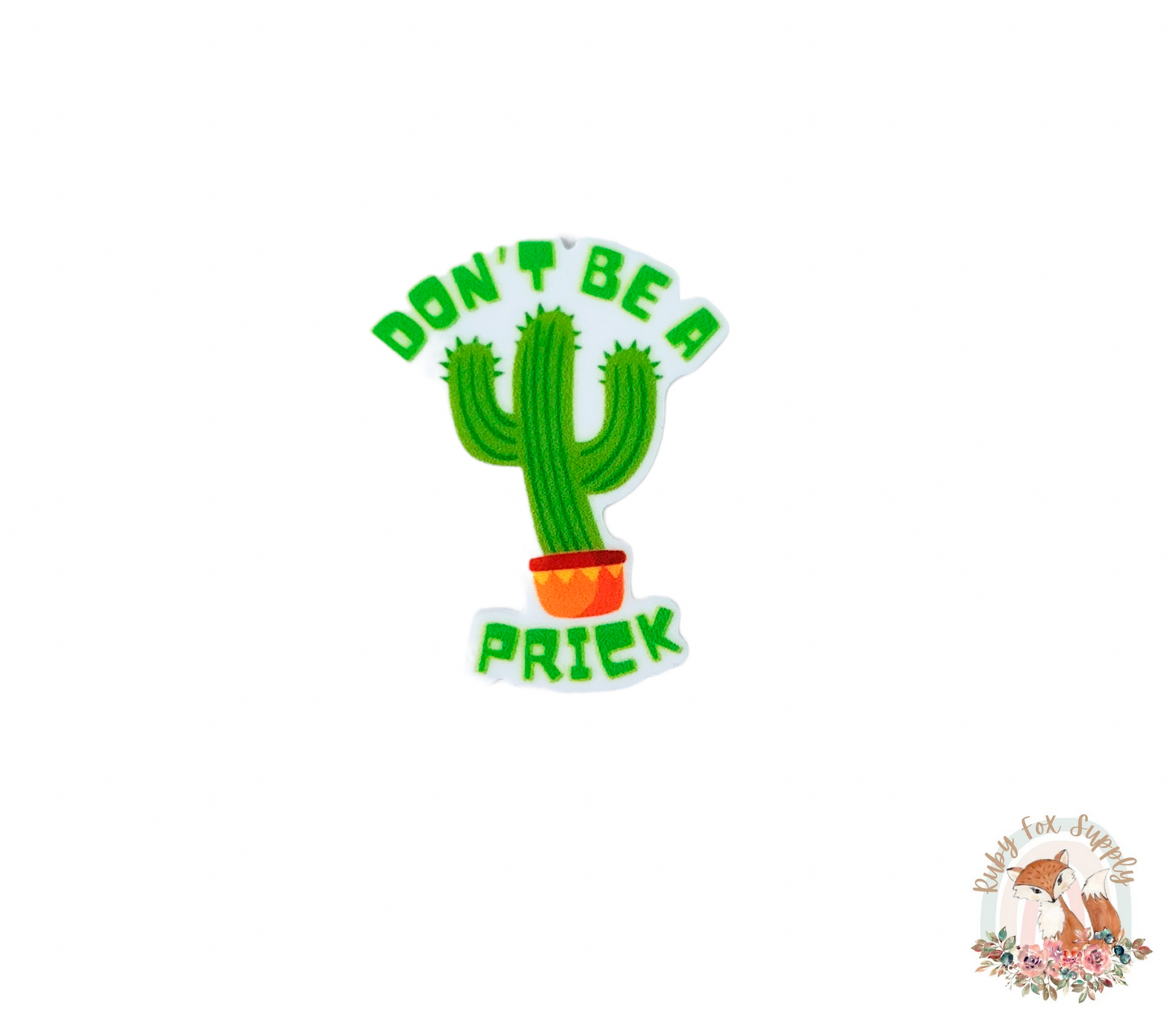 Don't Be A Prick Resin