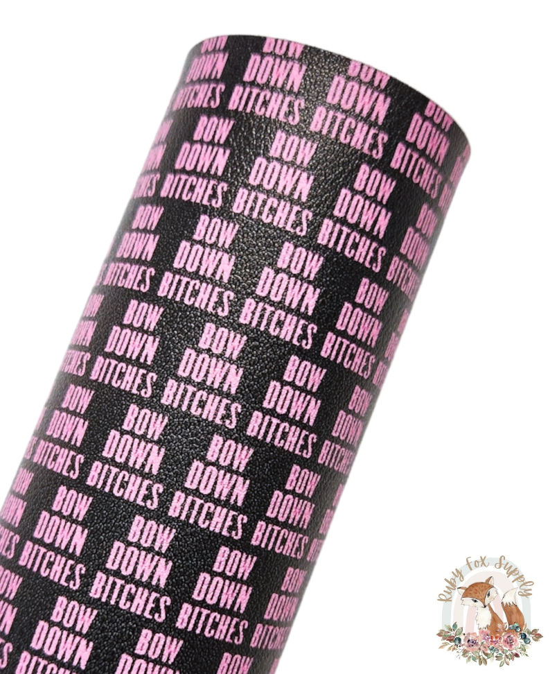 Bow Down Bitches 9x12 faux leather sheet