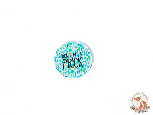 Don't Be A Prick Circular Resin